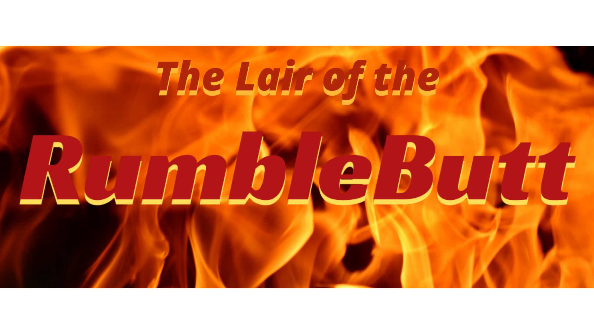 The Lair of the Rumblebutt